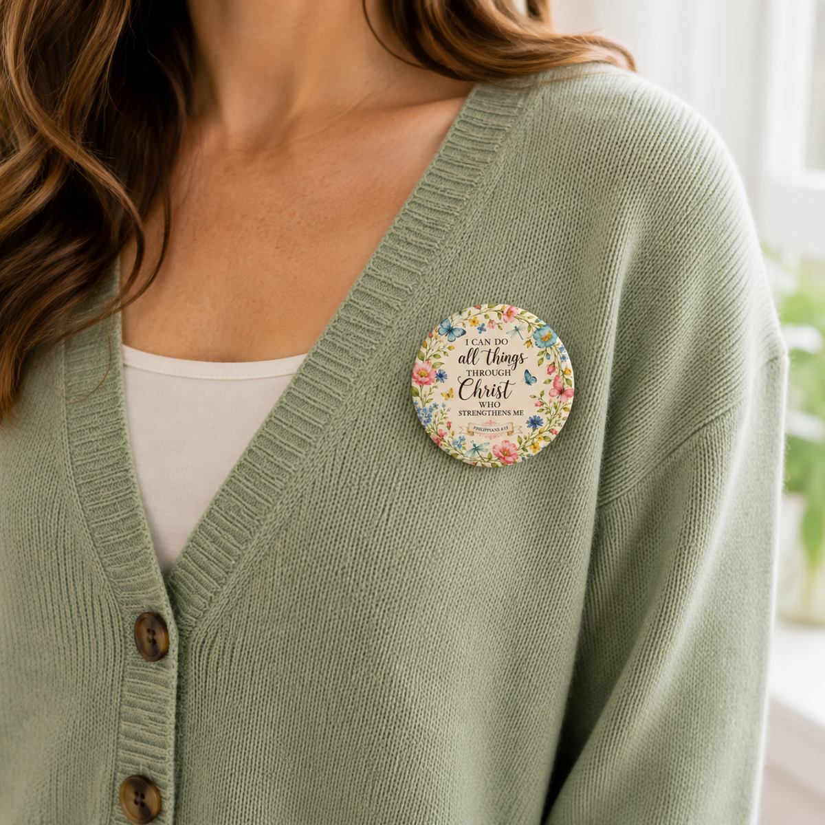 Philippians 4:13 Pin Button • I Can Do All Things Through Christ- Encouragement Badge