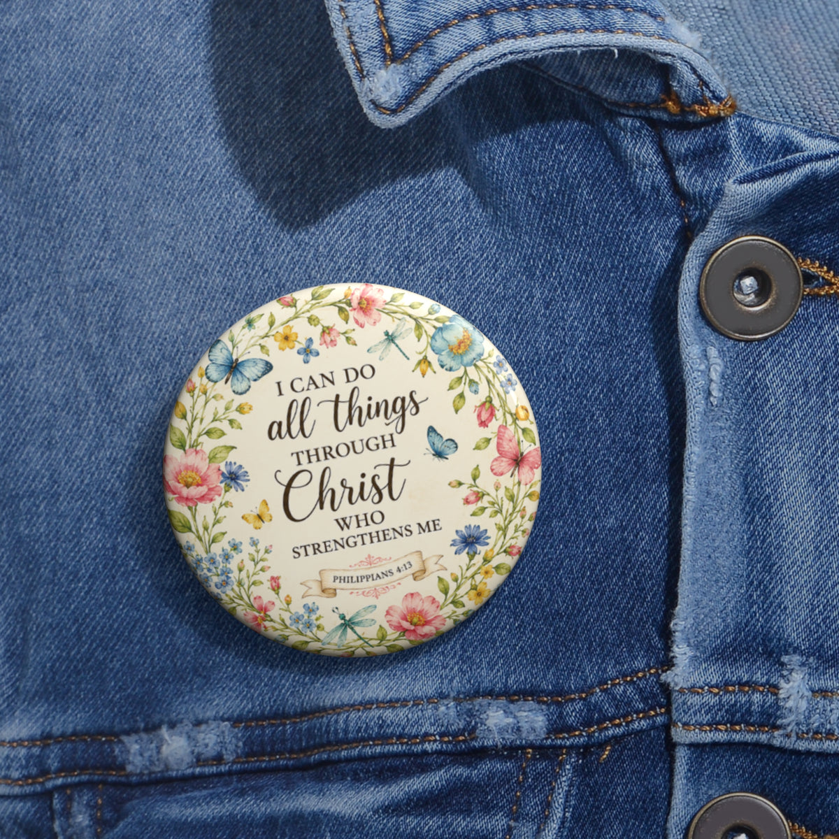 Philippians 4:13 Pin Button • I Can Do All Things Through Christ- Encouragement Badge