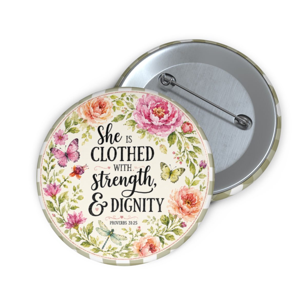 Proverbs 31:25 Pin Button • Strength & Dignity Floral Badge • Christian Encouragement Accessory