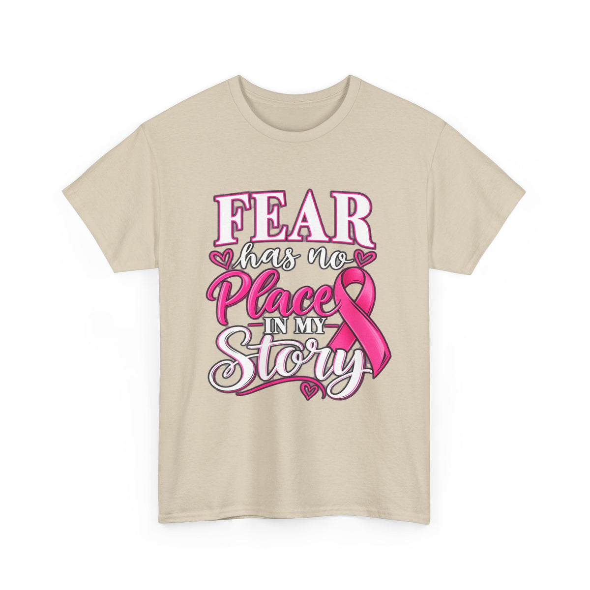 Fear Has No Place in My Story T-shirt Sand