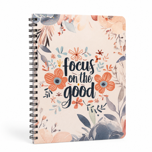 Focus on the Good Spiral Inspirational Notebook