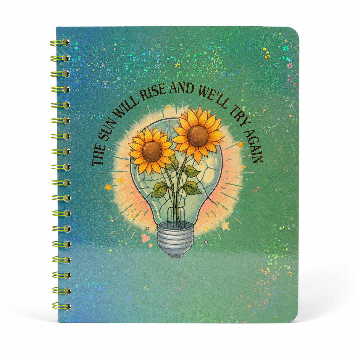 The Sun Will Rise and We'll Try Again Spiral Notebook