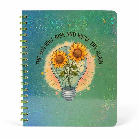 The Sun Will Rise and We'll Try Again Spiral Notebook