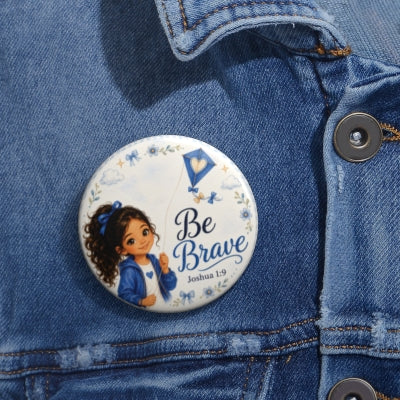 Be Brave Christian Pin Button – Joshua 1:9 – 2.25 Inch