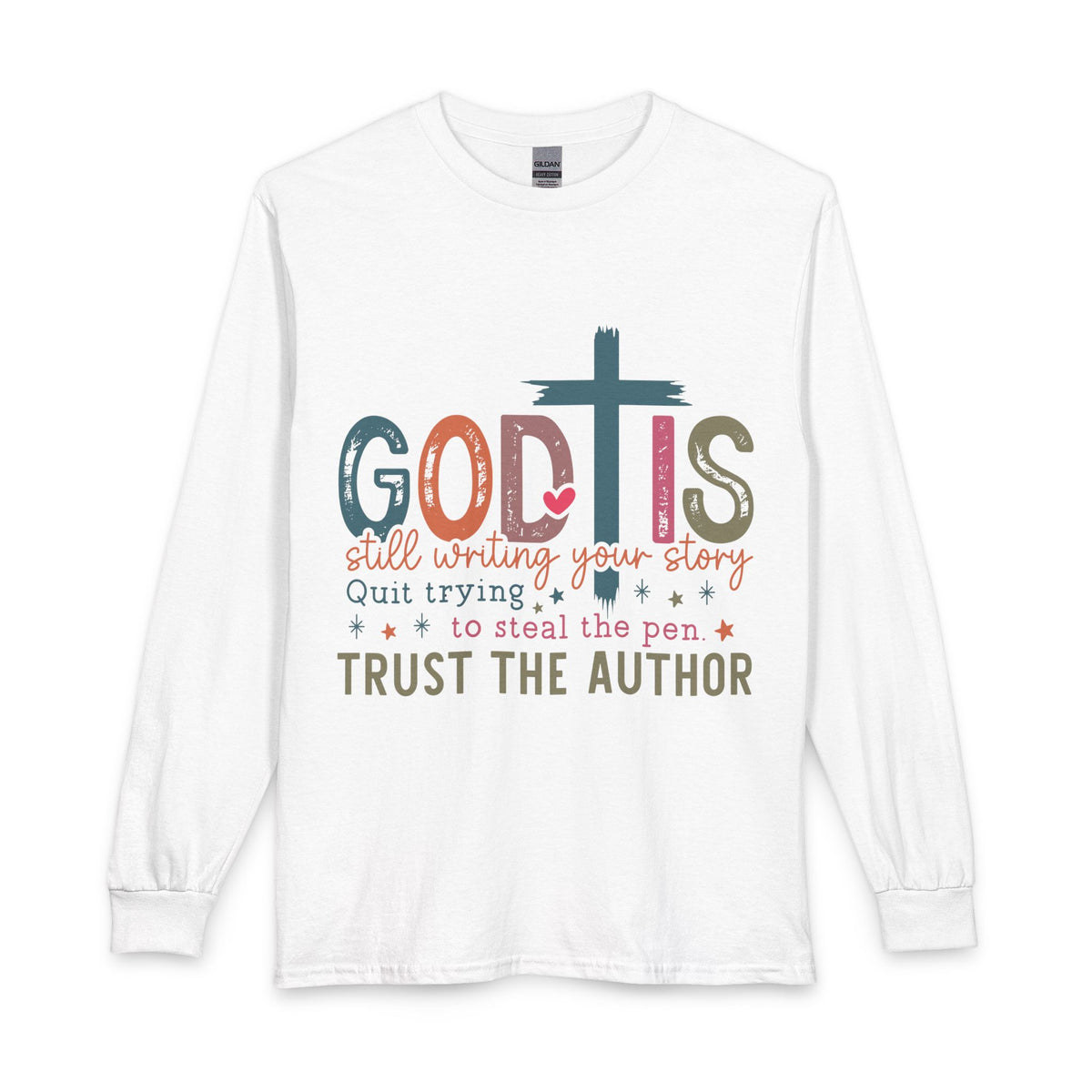 God Is Still Writing Your Story Trust the Author long sleeve shirt in White