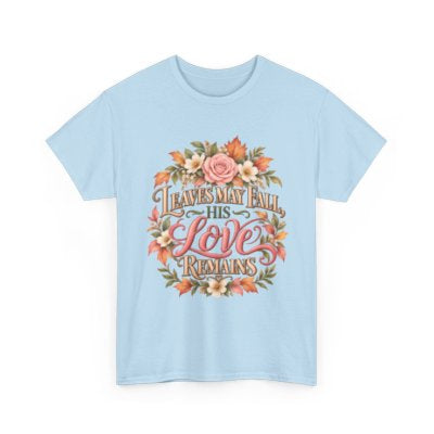 Leaves May Fall His Love Remains Christian floral T-shirt in light blue