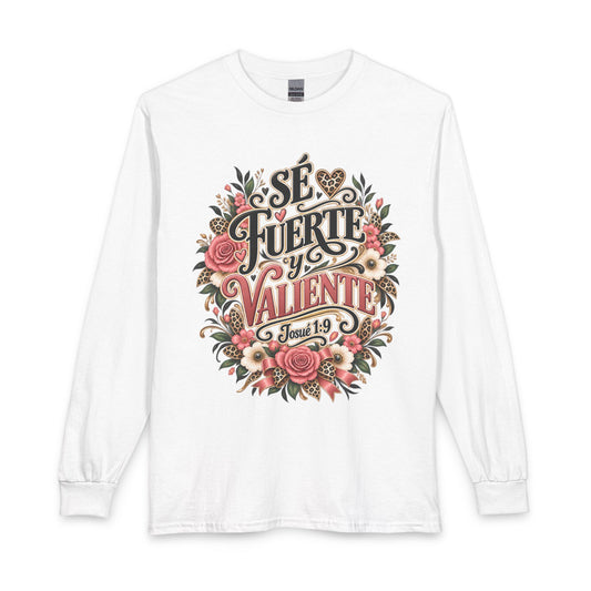 Sé Fuerte y Valiente Josué 1:9 long sleeve shirt in white