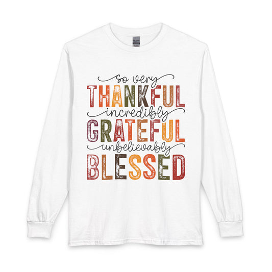 So Very Thankful Incredibly Grateful Unbelievably Blessed long sleeve shirt in White